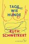 Ruth Schweikert: Tage wie Hunde, Buch