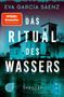 Eva García Sáenz: Das Ritual des Wassers, Buch