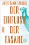 "ANTJE RÁVIK STRUBEL DER EINFLUSS DER FASANE ROMAN"; Illustration eines blauen Fasans., Buch