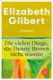 Elizabeth Gilbert: Die vielen Dinge, die Denny Brown nicht wusste, Buch