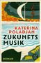 Katerina Poladjan: Zukunftsmusik, Buch, Buch