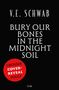 V. E. Schwab: Bury Our Bones in the Midnight Soil, Buch