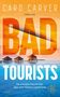 Caro Carver: Bad Tourists, Buch