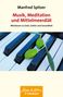 Manfred Spitzer: Musik, Meditation und Mittelmeerdiät (Wissen & Leben), Buch
