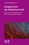 Luise Reddemann: Imagination als heilsame Kraft (Imagination als heilsame Kraft. Zur Behandlung von Traumafolgen mit ressourcenorientierten Verfahren), Buch