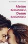 Alexandra Hartmann: Meine Bedürfnisse, Deine Bedürfnisse, Buch, Buch