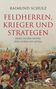 Raimund Schulz: Feldherren, Krieger und Strategen, Buch, Buch