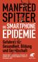 Manfred Spitzer: Die Smartphone-Epidemie, Buch, Buch