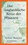 Stefano Mancuso: Die unglaubliche Reise der Pflanzen, Buch