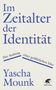 Yascha Mounk: Im Zeitalter der Identität, Buch