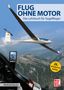 "FLUG OHNE MOTOR, Das Lehrbuch für Segelflieger. 26. aktualisierte Auflage." Segelflugzeug über Berglandschaft.