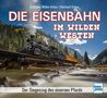 „Die Eisenbahn im Wilden Westen“, historische Lokomotive auf Brücke über Fluss in bewaldeter Berglandschaft.