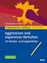 Dörte Grasmann: Therapie-Tools Aggressives und expansives Verhalten im Kindes- und Jugendalter, 1 Buch und 1 Diverse