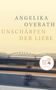 Angelika Overath: Unschärfen der Liebe, Buch