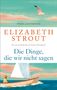 "Elizabeth Strout, Die Dinge, die wir nicht sagen." Illustration: Segelboot, Person mit Hut, Möwe, Himmel in Pastelltönen., Buch