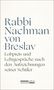 Rabbi Nachman von Breslav: Lobpreis und Lehrgespräche nach den Aufzeichnungen seiner Schüler, Buch