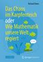 Richard Elwes: Das Chaos im Karpfenteich oder Wie Mathematik unsere Welt regiert, Buch