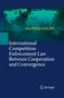 Jörg Philipp Terhechte: International Competition Enforcement Law Between Cooperation and Convergence, Buch