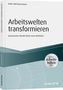 Heike Höf-Bausenwein: Arbeitswelten transformieren - inkl. Arbeitshilfen online, Buch