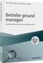 Erwin Gollner: Betriebe gesund managen - inkl. Arbeitshilfen online, Buch