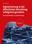 Petra Henning: Digitalisierung in der öffentlichen Verwaltung erfolgreich gestalten, Buch