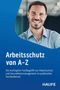 Arbeitsschutz von A-Z, Buch