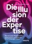 "Uwe Seebacher, Die Illusion der Expertise. Warum mehr Wissen nicht automatisch zu besseren Entscheidungen führt. Haufe." Vor pink-blauem Hintergrund.