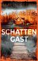 „SCHATTENGAST“ steht groß in der Mitte, darunter „Kriminalroman“. Eine Holzhütte im Wald mit einem Steg im Vordergrund., Buch