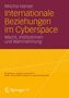 Mischa Hansel: Internationale Beziehungen im Cyberspace, Buch
