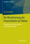 Eva-Maria Walker: Die Moralisierung der Finanzmärkte als Fiktion, Buch