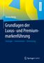 Verena König: Grundlagen der Luxus- und Premiummarkenführung, Buch