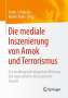 Die mediale Inszenierung von Amok und Terrorismus, Buch