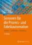 Stefan Hesse: Sensoren für die Prozess- und Fabrikautomation, Buch