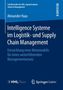 Alexander Haas: Intelligence Systeme im Logistik- und Supply Chain Management, Buch