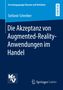 Stefanie Schreiber: Die Akzeptanz von Augmented-Reality-Anwendungen im Handel, Buch