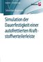 Sebastian Rogowski: Simulation der Dauerfestigkeit einer autofrettierten Kraftstoffverteilerleiste, Buch