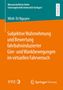 Minh-Tri Nguyen: Subjektive Wahrnehmung und Bewertung fahrbahninduzierter Gier- und Wankbewegungen im virtuellen Fahrversuch, Buch
