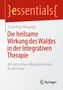 Astrid Polz-Watzenig: Die heilsame Wirkung des Waldes in der Integrativen Therapie, Buch
