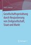 Rolf G. Heinze: Gesellschaftsgestaltung durch Neujustierung von Zivilgesellschaft, Staat und Markt, Buch