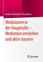 Andrea Hartmann-Piraudeau: Mediatoren in der Hauptrolle - Mediation verstehen und aktiv steuern, Buch