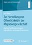 Lea Braun: Zur Herstellung von Öffentlichkeit in der Migrationsgesellschaft, Buch