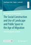 Mohammed Al-Khanbashi: The Social Construction and Use of Landscape and Public Space in the Age of Migration, Buch