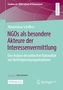 Maximilian Schiffers: NGOs als besondere Akteure der Interessenvermittlung, Buch