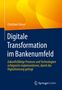 Christian Glaser: Digitale Transformation im Bankenumfeld, Buch
