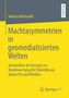 Helena Atteneder: Machtasymmetrien in geomediatisierten Welten, Buch
