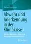 Barbara Strohschein: Abwehr und Anerkennung in der Klimakrise, Buch