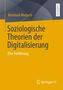 Bernhard Miebach: Soziologische Theorien der Digitalisierung, Buch