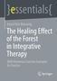 Astrid Polz-Watzenig: The Healing Effect of the Forest in Integrative Therapy, Buch