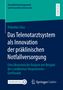 Rebekka Süss: Das Telenotarztsystem als Innovation der präklinischen Notfallversorgung, Buch