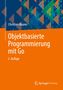 Christian Maurer: Objektbasierte Programmierung mit Go, Buch